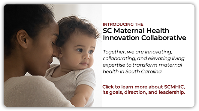 Announcing the South Carolina Maternal Health Innovation Collaborative.